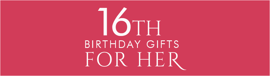 16th Birthday Gifts for Her 16th Birthday Gifts at Find Me A Gift