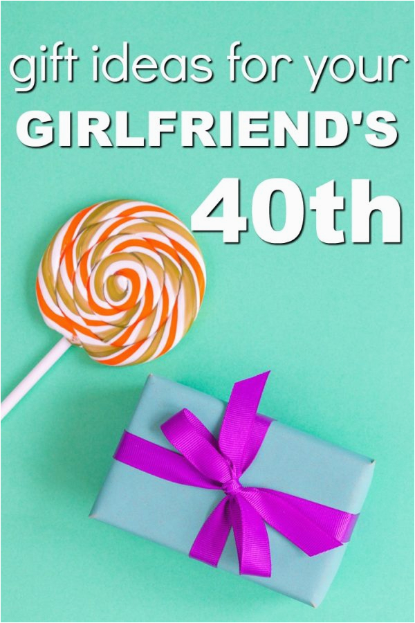 40th Birthday Ideas for Girlfriend 20 Gift Ideas for Your Girlfriend 39 S 40th Birthday Unique