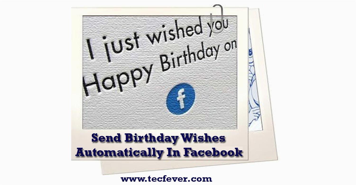 Automatically Send Birthday Cards How to Send Birthday Wishes Automatically Facebook