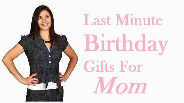 Best Gift for Mom On Her Birthday Last Minute Birthday Gifts for Mom 7 Best Ideas Best