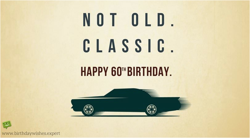 Birthday Cards for 60 Year Old Male Not Old Classic 60th Birthday Wishes