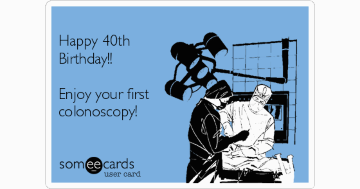 Colonoscopy Birthday Card Happy 40th Birthday Enjoy Your First Colonoscopy