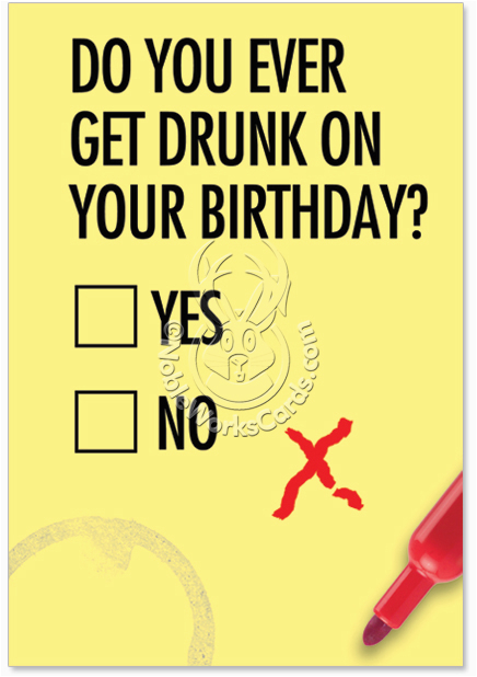 Drunk Birthday Cards Do You Ever Get Drunk Birthday Card Nobleworkscards Com