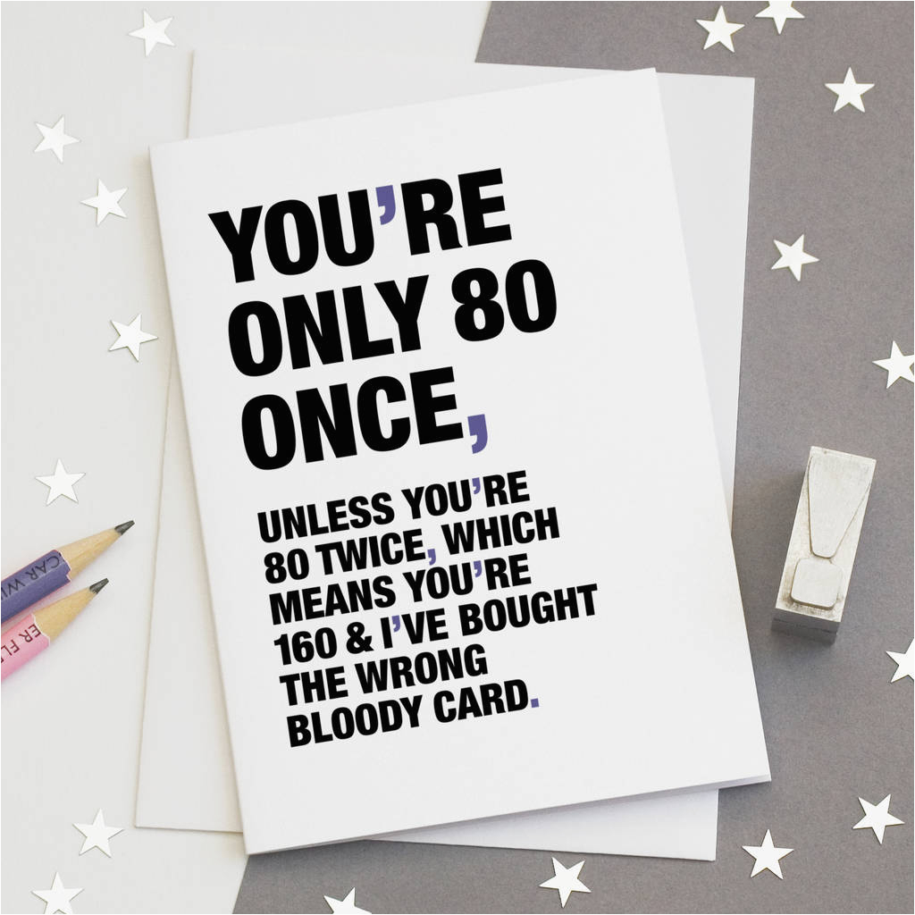 Funny 80th Birthday Cards 39 You 39 Re Only 80 once 39 Funny 80th Birthday Card by Wordplay