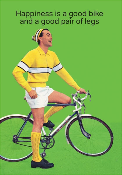 Funny Cycling Birthday Cards 39 Happiness is A Good Bike and A Good Pair Of Legs