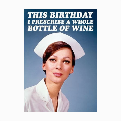 Funny Nurse Birthday Cards This Birthday I Prescribe A whole Bottle Of Wine Greeting
