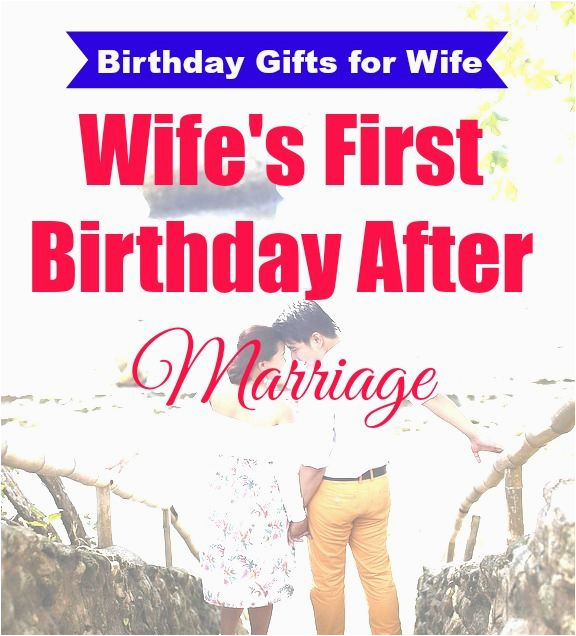 Gift for Wife On Her First Birthday after Marriage Best Birthday Gifts for Wife after Marriage Birthday