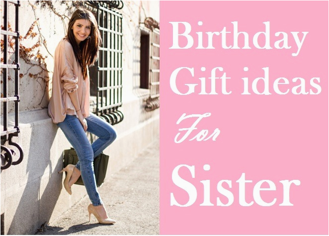 Gifts for Sister On Her Birthday 105 Perfect Birthday Gift Ideas for Sister Birthday Inspire