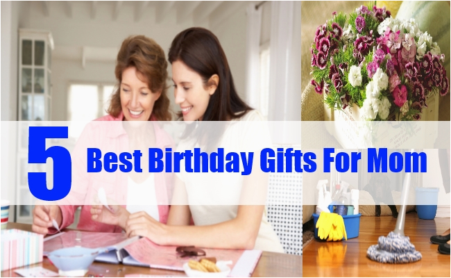 Gifts for Your Mom On Her Birthday Best Birthday Gifts for Mom top 5 Birthday Gifts for