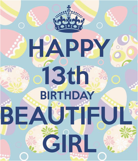 Happy 13th Birthday Decorations Happy 13th Birthday Beautiful Girl Keep Calm and Carry Happy 13th Birthday Decorations Happy 13th Birthday Beautiful Girl Keep Calm and Carry