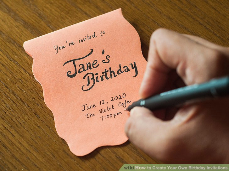 How to Make A Birthday Invite 3 Ways to Create Your Own Birthday Invitations Wikihow How to Make A Birthday Invite 3 Ways to Create Your Own Birthday Invitations Wikihow