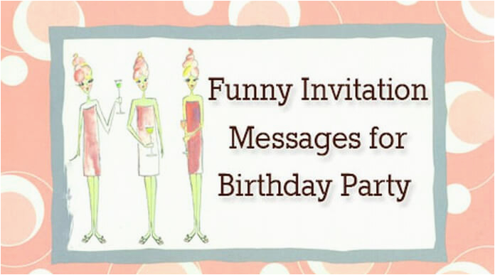 Invitation Messages for Birthday Party Funny Invitation Messages for Birthday Party