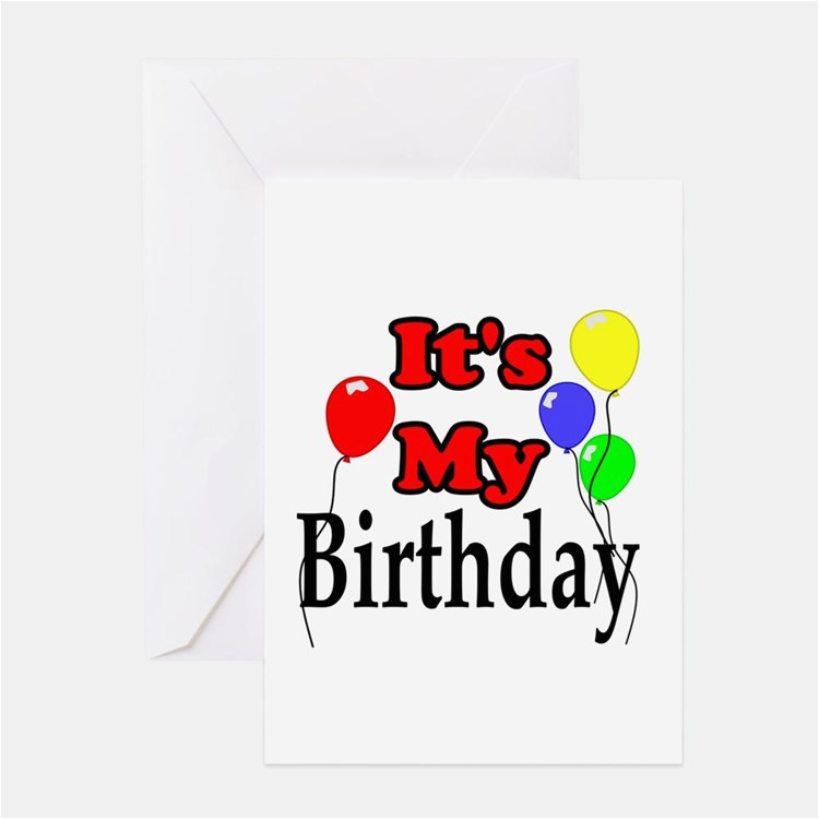 Its My Birthday Card Its My Birthday Greeting Cards Card Ideas Sayings