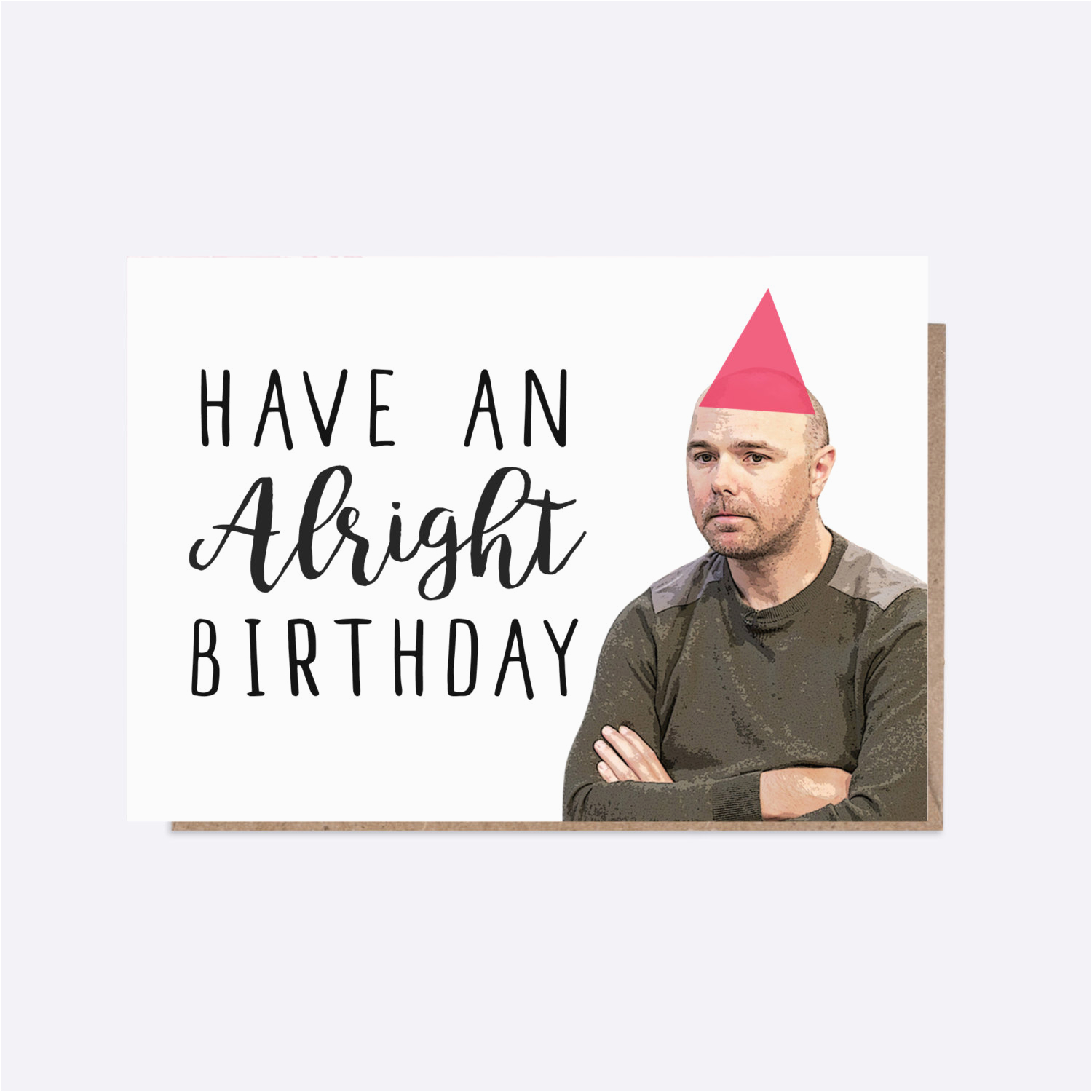 Karl Pilkington Birthday Card Karl Pilkington Have An Alright Birthday Birthday Card