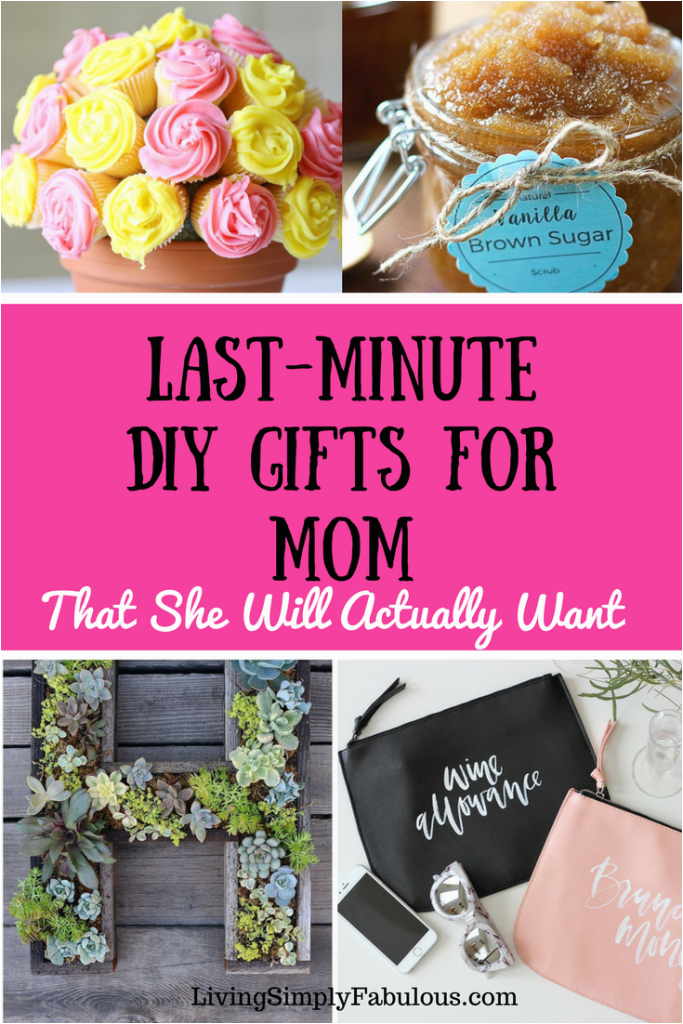 Last Minute Birthday Gift Ideas for Her 9 Great Last Minute Diy Gifts for Mom that Don 39 T Suck