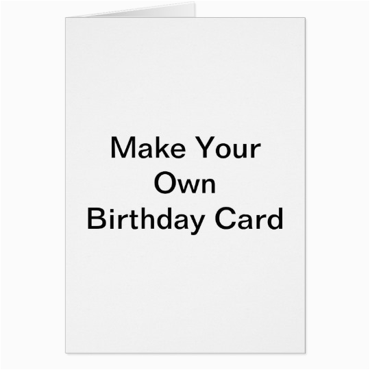 Make Ur Own Birthday Card Make Your Own Birthday Card Zazzle Make Ur Own Birthday Card Make Your Own Birthday Card Zazzle