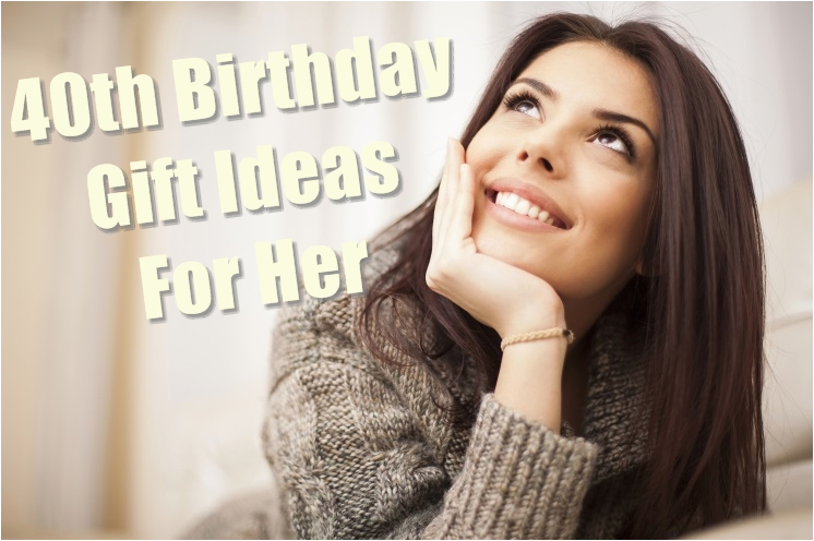 Special Gifts for Her 40th Birthday 40th Birthday Gift Ideas for Her You Must Read Birthday