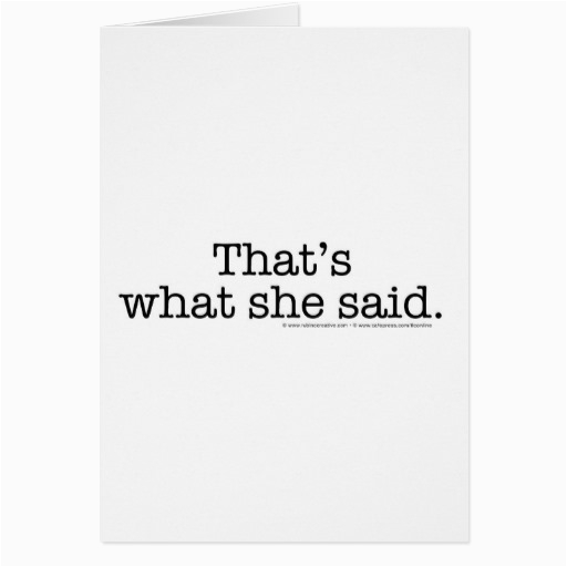 That S What She Said Birthday Card that 39 S What She Said Greeting Card Zazzle