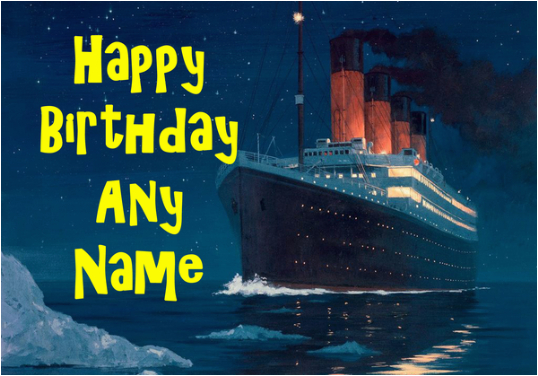 Titanic Birthday Card the Titanic Boat Ship Birthday Card