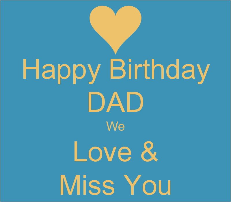 Happy Birthday Dad Miss You Quotes Happy Birthday Dad We Love Miss You Poster Ga Keep