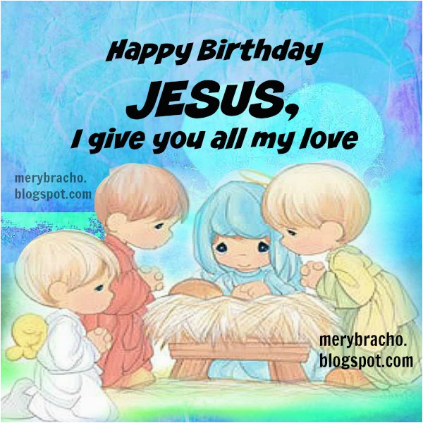 Happy Birthday Jesus Picture Quotes Happy Birthday Jesus I Give You All My Love Christian