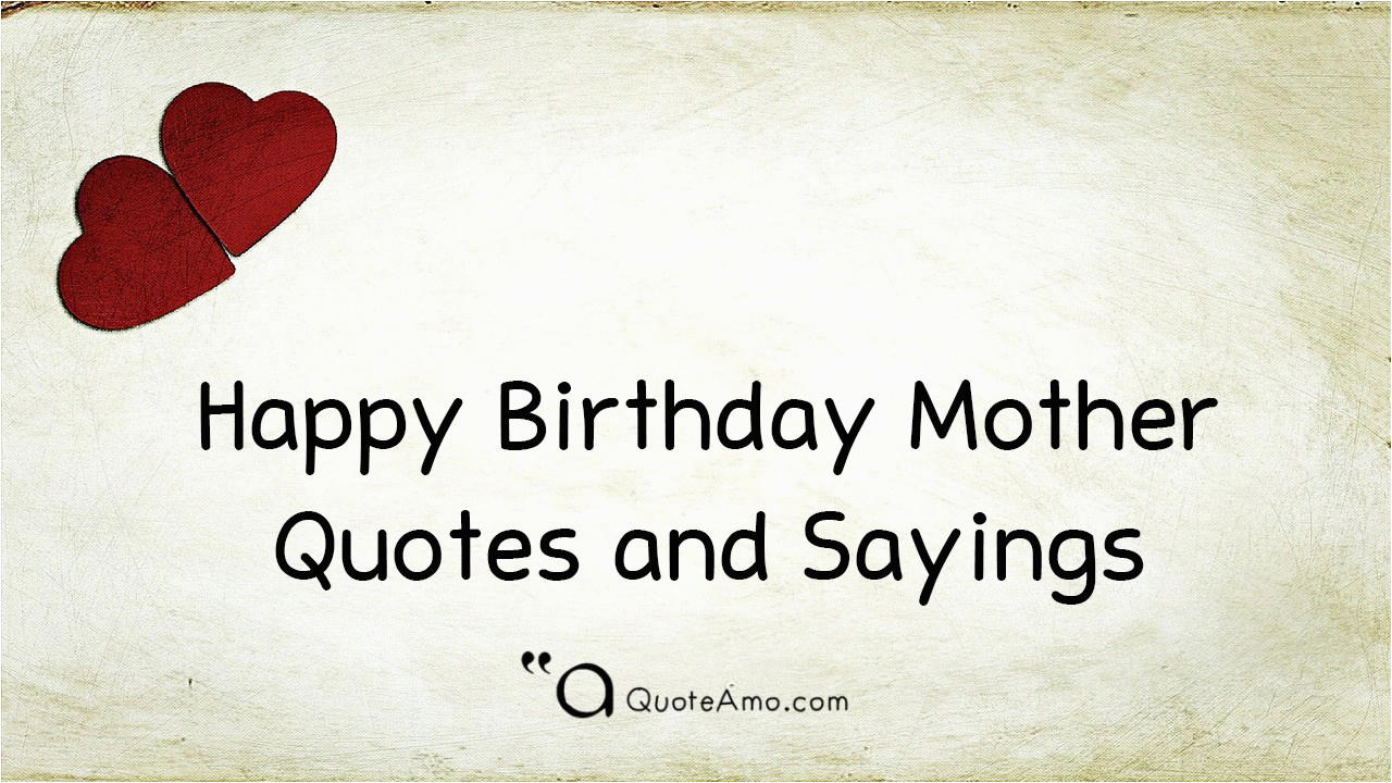 Happy Birthday Mother Quotes Sayings 15 Happy Birthday Mother Quotes and Sayings Quote Amo