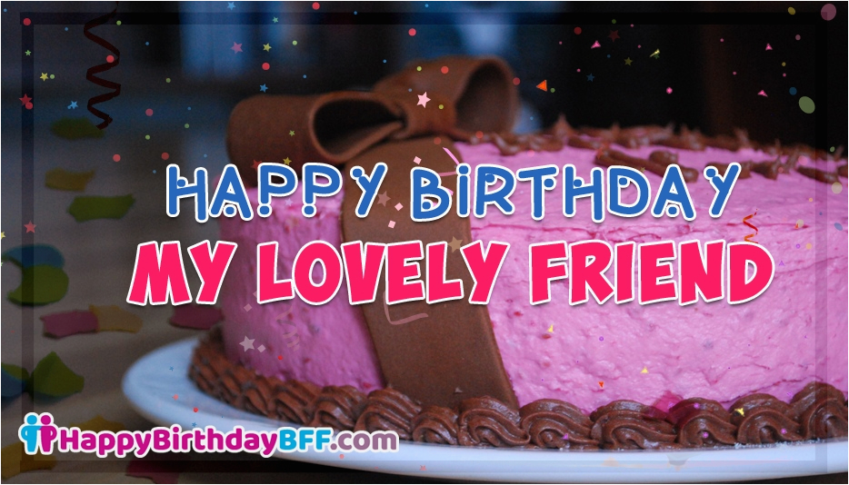 Happy Birthday My Lovely Friend Quotes Famous Birthday Wishes for Best Friends Male Female