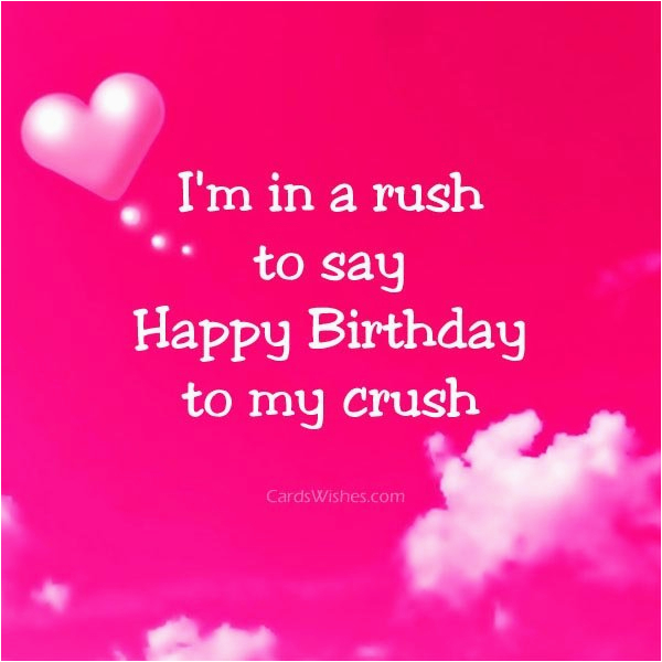 Happy Birthday Quotes for A Crush Birthday Wishes for A Girl Crush Cards Wishes