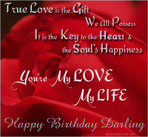 Happy Birthday Quotes for A Lover You are My Love My Life Happy Birthday Darling