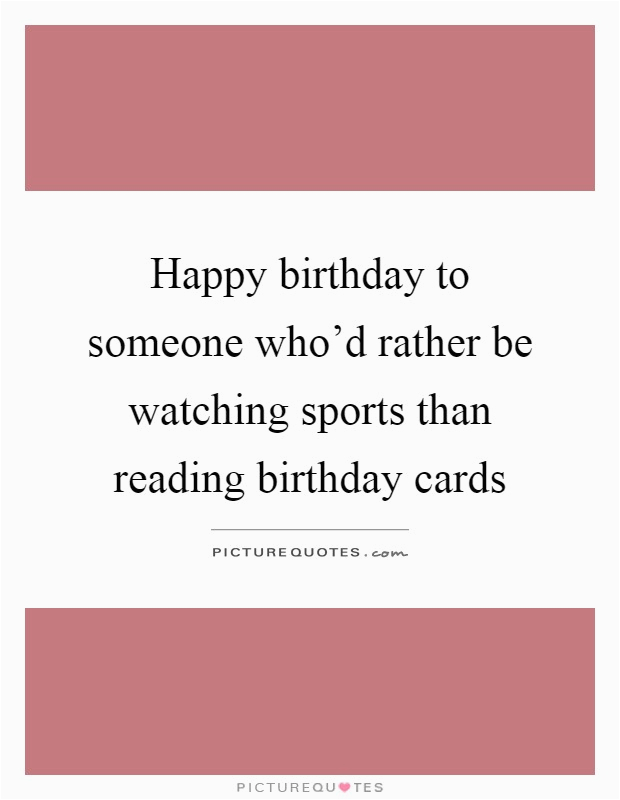 Happy Birthday Sports Quotes Birthday Card Quotes Sayings Birthday Card Picture Quotes