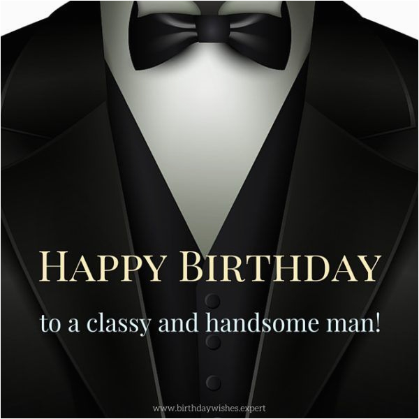 Happy Birthday to A Great Man Quotes Happy Birthday Quotes Happy Birthday to A Classy and
