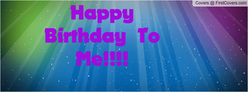 Happy Birthday to Me Quotes for Facebook Quotes for Facebook Happy Birthday to Me Quotesgram