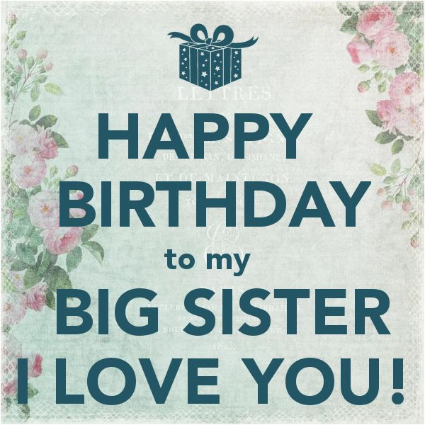 Happy Birthday to My Big Sister Quotes Happy Birthday to My Big Sister I Love You Pictures