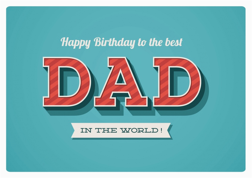 Happy Birthday to the Best Dad In the World Quotes to the Best Dad In the World Happy Birthday Cards Send