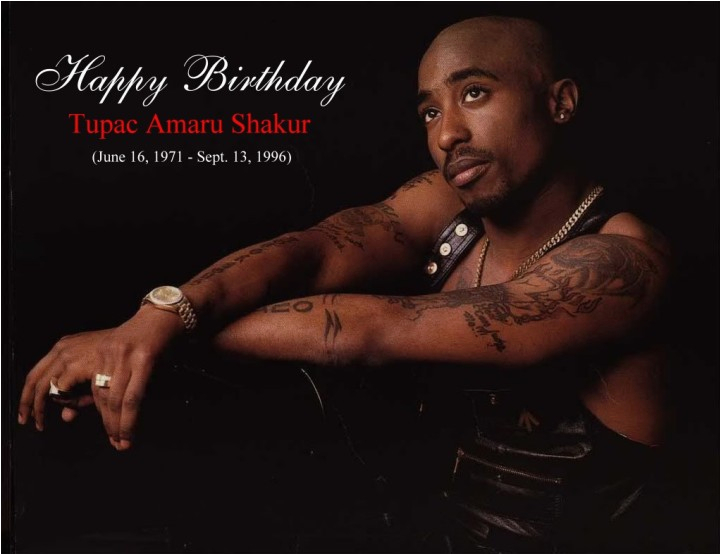 Happy Birthday Tupac Quotes Happy Birthday to the Legend Tupac Shakur Born June
