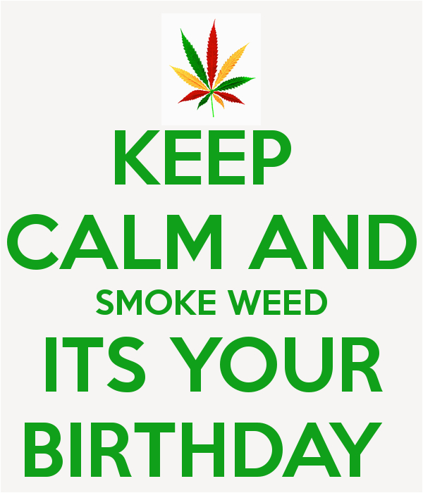 Happy Birthday Weed Quotes Marijuana Birthday Quotes Quotesgram