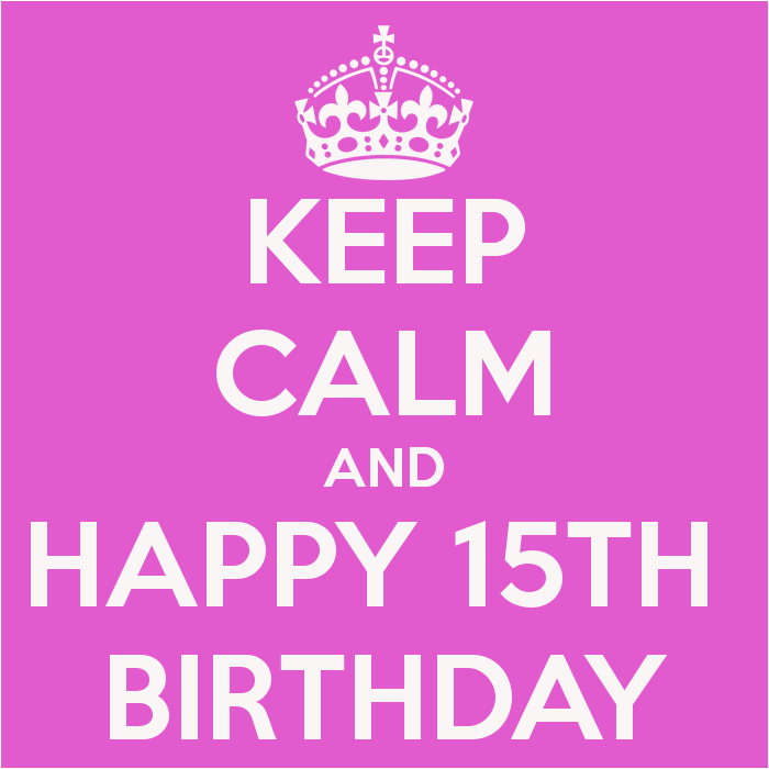 Happy Fifteenth Birthday Quotes Happy 15th Birthday Quotes Quotesgram