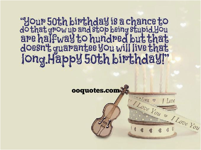 Happy Fiftieth Birthday Quotes Happy 50th Birthday Quotes Quotesgram