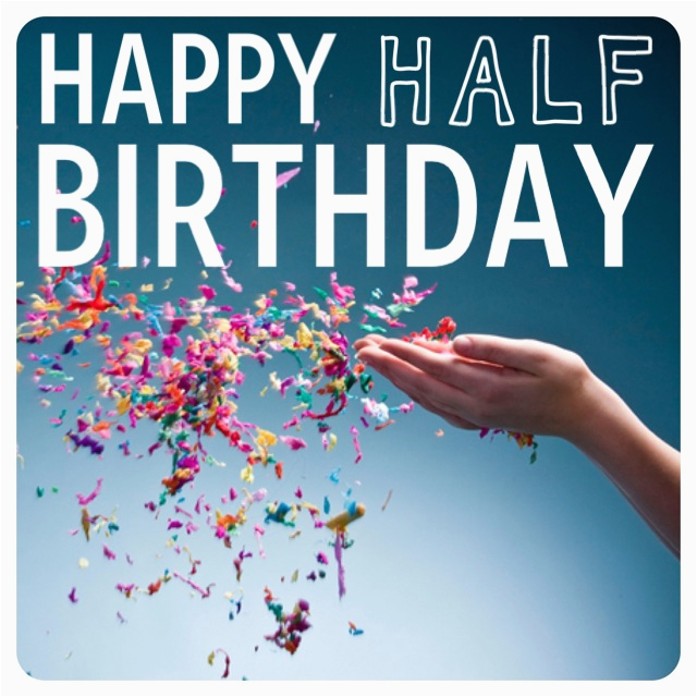 Happy Half Birthday Quotes Half Birthday Quotes Quotesgram