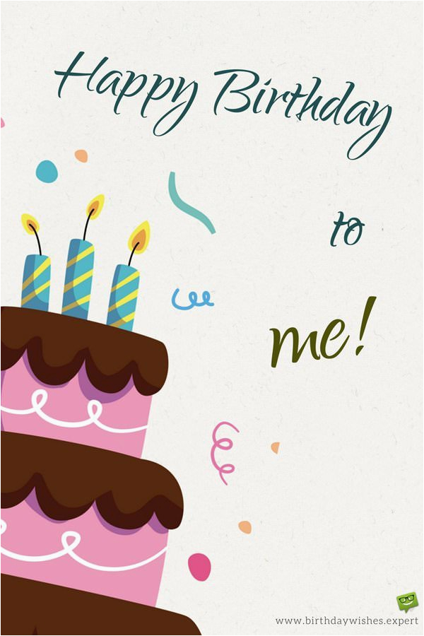 I Wish Myself Happy Birthday Quotes Happy Birthday to Me Birthday Wishes for Myself