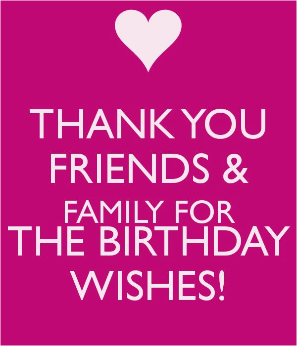 Thank You for Wishing Me A Happy Birthday Quotes Thank You Friends Family for the Birthday Wishes Keep