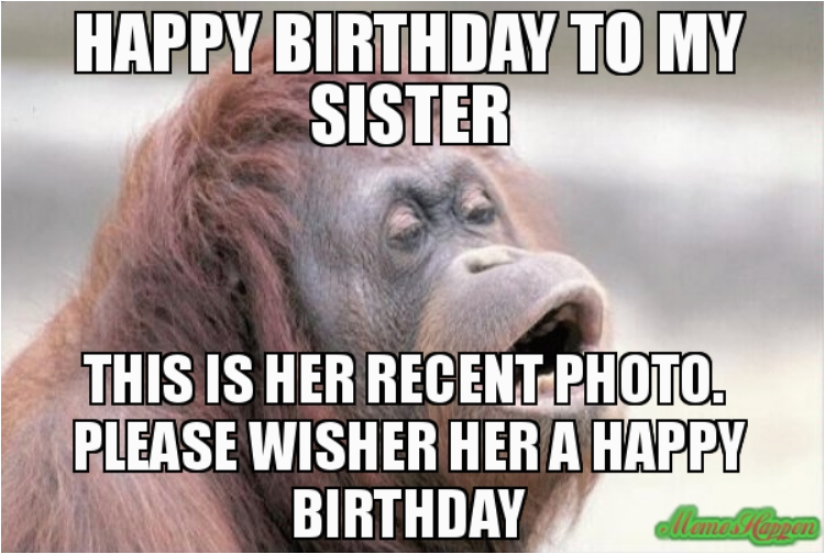 43 Birthday Meme 47 Amusing Sister Birthday Meme Graphics Photos Wishmeme