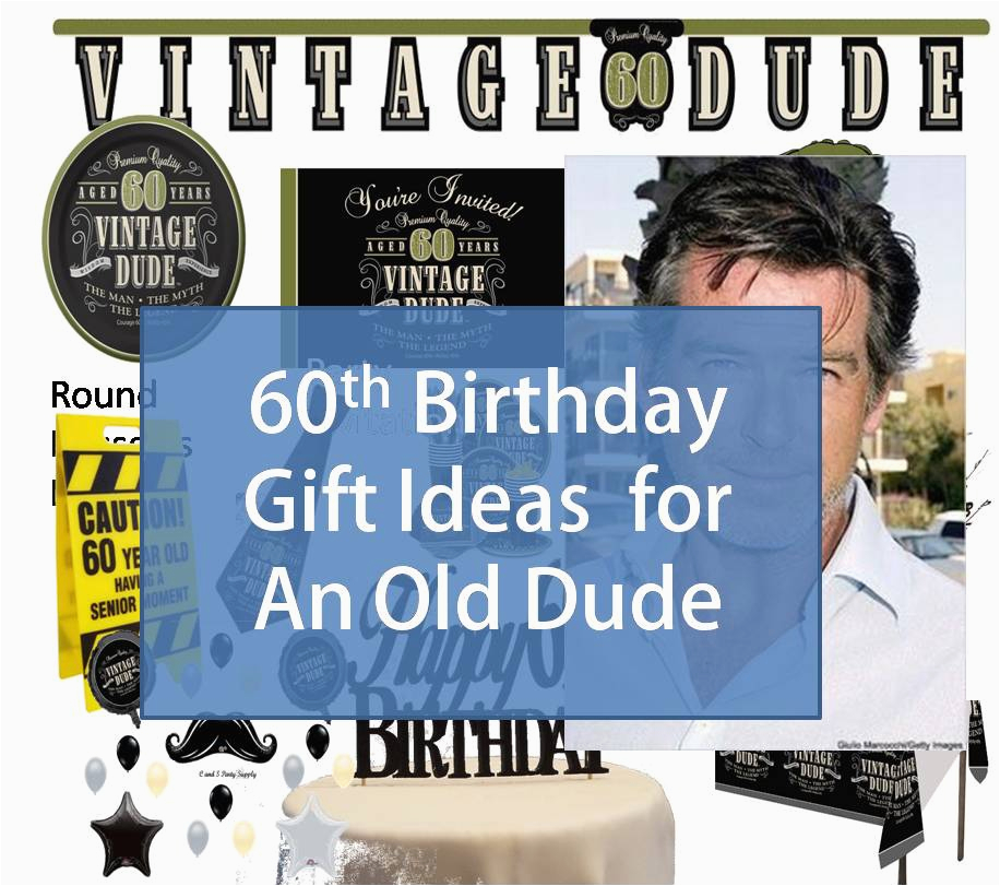 60 Year Old Birthday Gifts for Him Best Gift Idea 60th Birthday Gift Ideas for An Old Dude