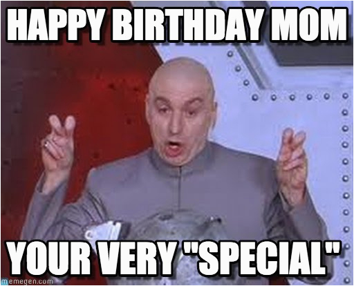 Birthday Meme for Moms Happy Birthday Mom Laser Meme On Memegen