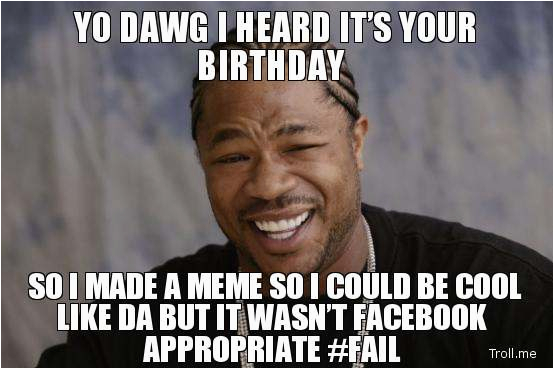 Cool Birthday Memes Cool Memes Facebook Image Memes at Relatably Com