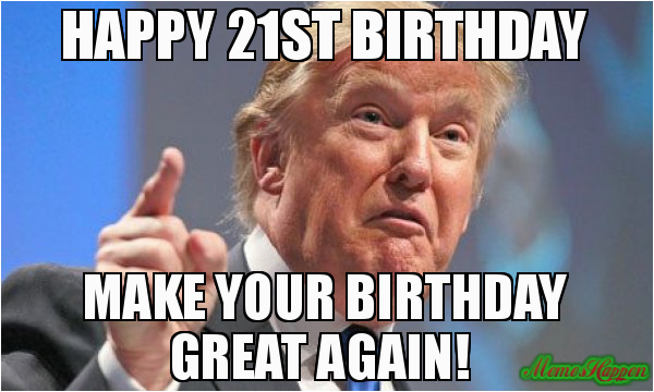 Create A Happy Birthday Meme 20 Outrageously Funny Happy 21st Birthday Memes Create A Happy Birthday Meme 20 Outrageously Funny Happy 21st Birthday Memes