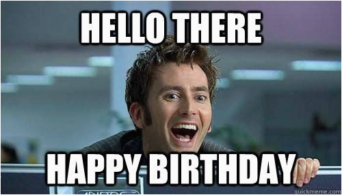 Dr who Birthday Meme Happy Birthday Doctor who Quotes Quotesgram