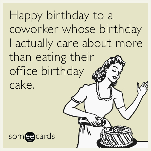 Funny Birthday Cards for Coworkers Happy Birthday to A Coworker whose Birthday I Actually