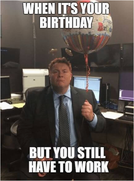 Funny Birthday Meme for Coworker 75 Funny Happy Birthday Memes for ...