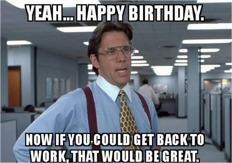 Funny Birthday Memes for Coworker 45 Hilarious Coworker Birthday Meme Pictures Graphics